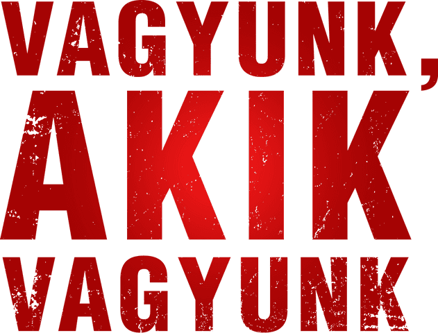 Vagyunk, akik vagyunk
